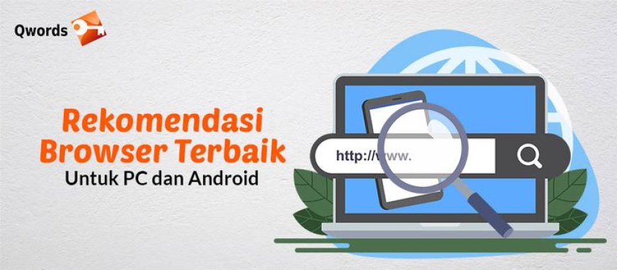 Rekomendasi Browser Cepat & Aman untuk Keseharian