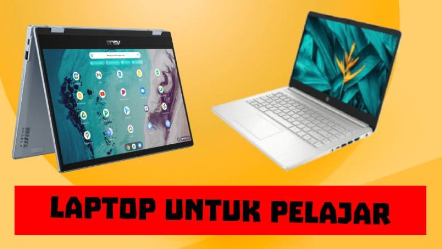 Rekomendasi Laptop Terbaik untuk Pelajar : Ringan, Tangguh, dan Tahan Lama